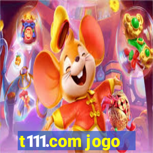 t111.com jogo